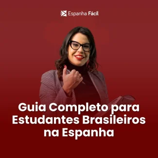 Guia Completo para Estudantes Brasileiros na Espanha